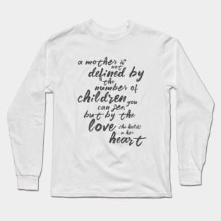 A mother is not defined by the number of children you can see... Long Sleeve T-Shirt